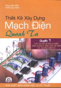 Thiết kế xây dựng mạch điện quanh ta - Quyển 1