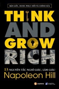 Think and grow rich: 13 Nguyên tắc nghĩ giàu, làm giàu - Napoleon Hill - Dịch giả: Phương Thảo