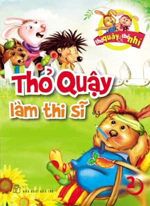 Thỏ Quậy Thỏ Nhí Tập 2 - Thỏ Quậy Làm Thi Sĩ