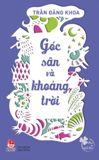 Thơ Với Tuổi Thơ - Góc Sân Và Khoảng Trời