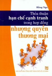 Thỏa thuận hạn chế cạnh tranh trong hợp đồng nhượng quyền thương mại - Hằng Nga