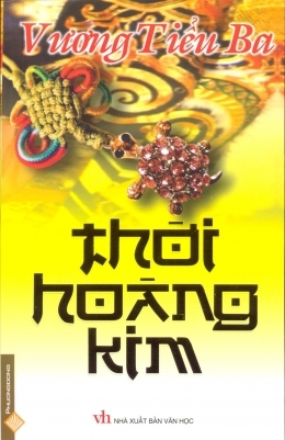 Thời hoàng kim - Vương Tiểu Ba