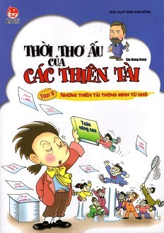 Thời thơ ấu của các thiên tài - Tập 5 - Những thiên tài thông minh từ nhỏ