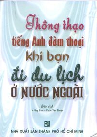 Thông Thạo Tiếng Anh Đàm Thoại Khi Bạn Ở Nước Ngoài