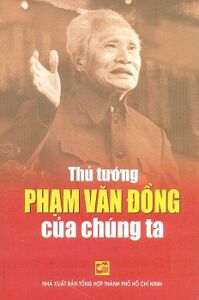 Thủ tướng Phạm Văn Đồng của chúng ta