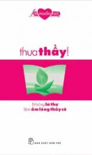 Thưa thầy! - Những lá thư làm ấm lòng thầy cô