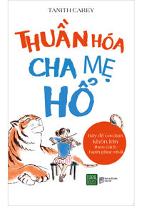 Thuần hóa cha mẹ hổ