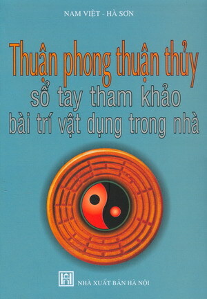 Thuận Phong Thuận Thủy - Sổ tay tham khảo bài trí vật dụng trong nhà