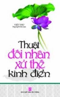 Thuật Đối Nhân Xử Thế Kinh Điển