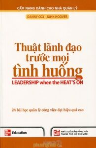 Thuật lãnh đạo trước mọi tình huống - Danny Cox & John Hoover