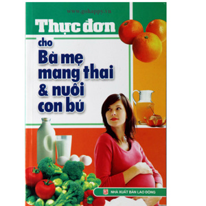 Thực đơn cho bà mẹ mang thai và cho con bú