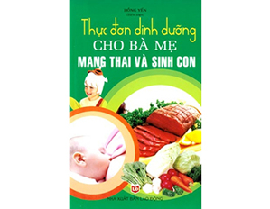 Thực đơn dinh dưỡng cho bà mẹ mang thai và sinh con