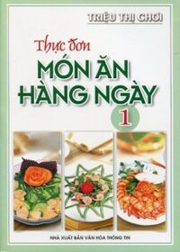 Thực Đơn Món Ăn Hàng Ngày - Tập 1