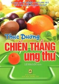 Thực Dưỡng Chiến Thắng Ung Thư - Anthony J. Sattilaro