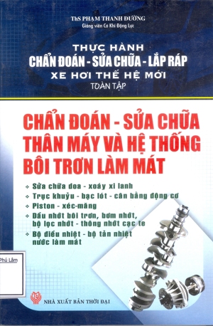 Thực Hành Chẩn Đoán, Sửa Chữa, Lắp Ráp Xe Hơi Thế Hệ Mới (Toàn Tập) - Nắp Máy, Xu Páp, Đường Ống Nạp Và Thải