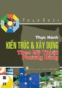 Thực Hành Kiến Trúc Và Xây Dựng Theo Mỹ Thuật Phong Thủy Phương Đông