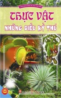 Thực Vật Những Điều Kỳ Thú - Tủ Sách Bách Khoa Tri Thức Phổ Thông - Hoàng Lê Minh