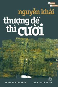 Thượng đế thì cười - Nguyễn Khải