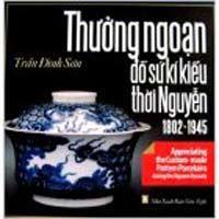 Thưởng Ngoạn Đồ Sứ Kí Kiểu Thời Nguyễn 1802 - 1945