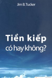 Tiền kiếp có hay không? - Jim B. Tucker