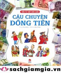 Tiền tệ thật đơn giản - Câu chuyện đồng tiền - Gerry Bailey & Mike Philips