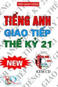 Tiếng anh giao tiếp thế kỷ 21 - Kèm CD