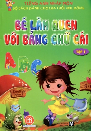 Tiếng Anh Nhập Môn - Tập 1 - Bé Làm Quen Với Bảng Chữ Cái