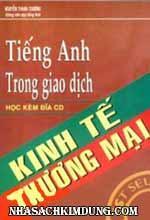 Tiếng Anh trong giao dịch kinh tế thương mại - tập 1