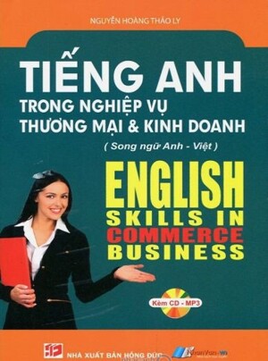 Tiếng Anh Trong Nghiệp Vụ Thương Mại Và Kinh Doanh - Tác giả: Nguyễn Hoàng Thảo Ly