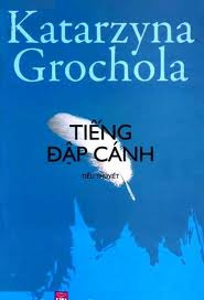 Tiếng đập cánh - Katarzyna Grochola