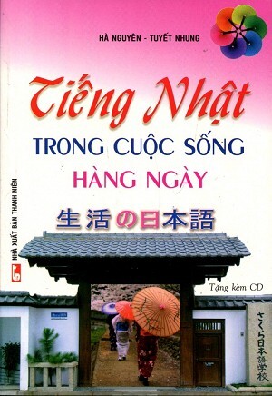 Tiếng Nhật trong cuộc sống hàng ngày - Kèm CD