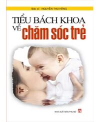 Tiểu Bách Khoa về chăm sóc trẻ - Nguyễn Thu Hằng