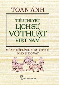 Tiểu thuyết lịch sử võ thuật Việt Nam - Toan Ánh