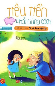 Tiêu Tiền Phải Đúng Cách: Biết Lựa Chọn - Cô Bé Thích Mặc Đẹp