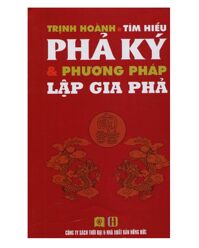 Tìm Hiểu Phả Ký & Phương Pháp Lập Gia Phả - Trịnh Hoành