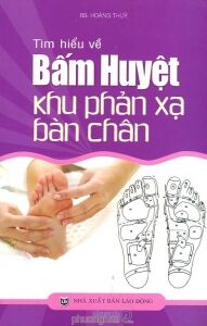 Tìm hiểu về Bấm huyệt khu phản xạ bàn chân