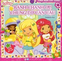 Tình bạn lấp lánh: Bánh chanh ơi! chúng tớ cần cậu