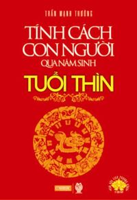 Tính Cách Con Người Qua Năm Sinh - Tuổi Thìn