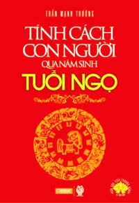 Tính Cách Con Người Qua Năm Sinh - Tuổi Ngọ