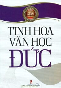 Tinh Hoa Văn Học Thế Giới - Tinh Hoa Văn Học Đức - Ngọc Quang