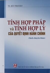 Tính hợp pháp và tính hợp lý của quyết định hành chính - Tác giả: TS. Bùi Thị Đào