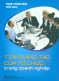 Tính sáng tạo của tổ chức trong doanh nghiệp - Phạm Thành Nghị