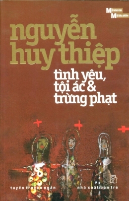 Tình yêu, tội ác & trừng phạt - Nguyễn Huy Thiệp