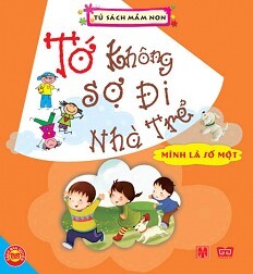 Tớ Không Sợ Đi Nhà Trẻ - Mình Là Số Một