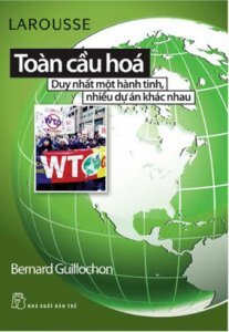 Toàn cầu hóa - Duy nhất một hành tinh, nhiều dự án khác nhau - Bernard Guillochon