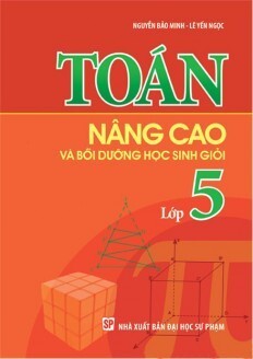 Toán Nâng Cao & Bồi Dưỡng Học Sinh Giỏi Lớp 5 (Tái Bản)