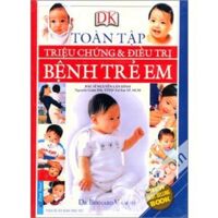 Toàn tập triệu chứng và điều trị bệnh trẻ em - Dr. Bernard Valman