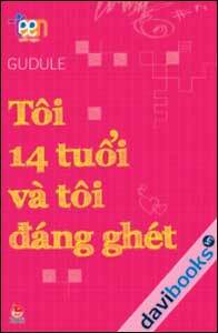 Tôi 14 Tuổi Và Tôi Đáng Ghét - Gudule