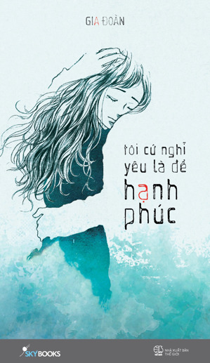 Tôi Cứ Nghĩ Yêu Là Để Hạnh Phúc