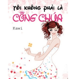 Tôi không phải là công chúa (Tái bản 2013) - Kawi